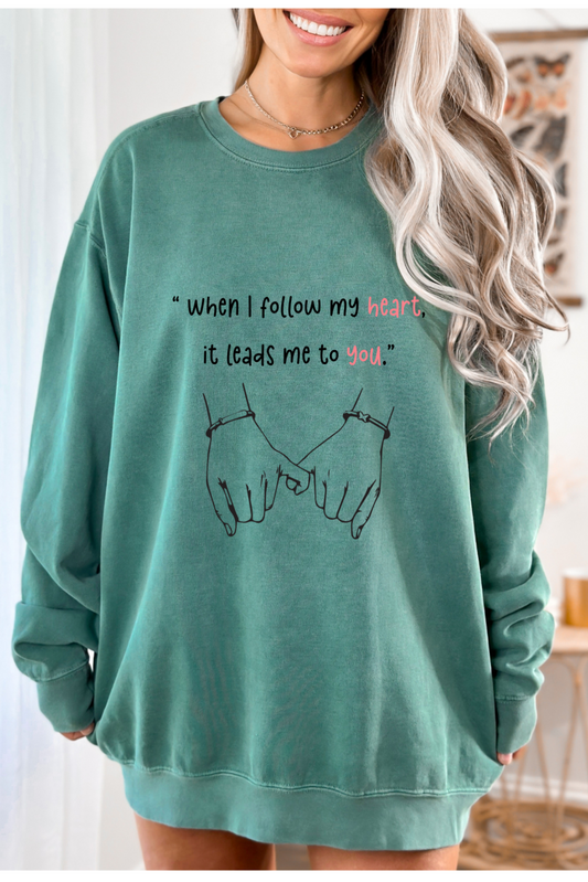 When i follow my heart it leads me to you Printed Sweater